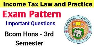 Income-Tax Law and Practice Exam Pattern Bcom Hons 3rd Semester| DU SOL