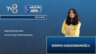 Öğrenci Koçluğu Nedir ? | Eğitim Danışmanı ve Öğrenci Koçu Semiha Karaosmanoğlu | 8'de Sağlık