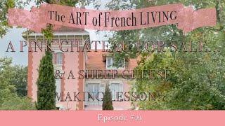 Ep 21 A Sheep Cheese Making Lesson & A Pink Chateau for Sale!