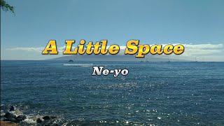 A Little Space "Ne-yo" (Lyrics) Video