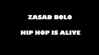 Zasad Bolo - Hip hop is alive