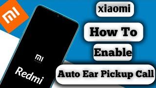 Auto ear pickup call all redmi device how to enable auto ear pickup call redmi mi device 2023