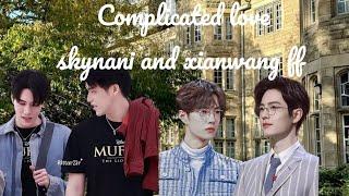 complicated love #skynani #xianwang #zhanyi #skynanz_ff '" crush and fight a way toward new love 