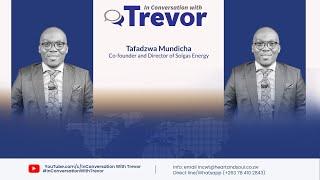 Tafadzwa Mundicha, Co-Founder and Director of Solgas Energy In Conversation With Trevor