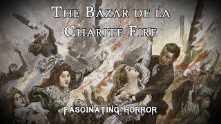 The Bazar de la Charité Fire | A Short Documentary | Fascinating Horror