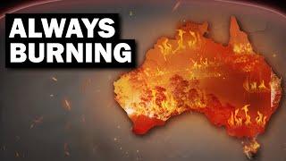 Why Australia Is Always On Fire