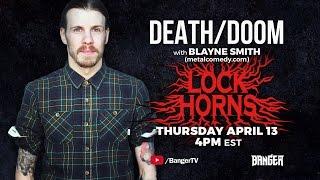 Death/Doom Metal band debate with Blayne Smith | LOCK HORNS (live stream archive)