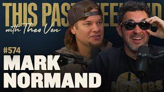 Mark Normand | This Past Weekend w/ Theo Von #574