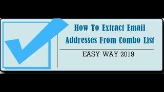 How To Extract Email Addresses From Combo List (EASY WAY 2019)