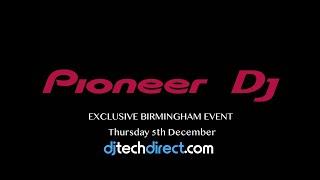 Djtechdirect Exclusive Pioneer Event 5th December - Win an XDJ-XZ!