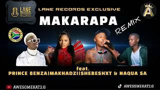 MAKARAPA REMIX (NEW)_ LANE RECORDS X MAKHADZI X PRINCE BENZA X SHEBESHXT & NAQUA SA