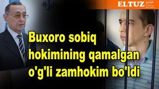 Buxoro sobiq hokimining qamalgan o'g'li zamhokim bo'ldi