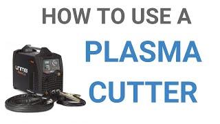 How to use a Plasma Cutter