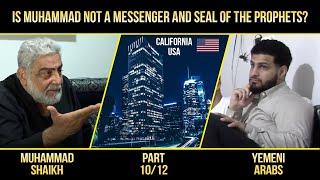 Is Muhammad not a messenger and seal of the prophets 10/12? Arabs v/s Muhammad Shaikh California