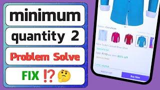 Fix minimum order quantity 2 flipkart & shopsy problem solve