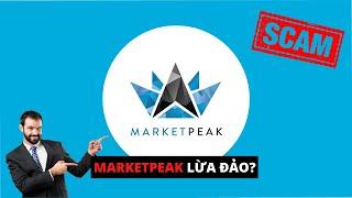 MARKETPEAK LÀ GÌ? MARKETPEAK ĐA CẤP, LỪA ĐẢO NHƯ THẾ NÀO? NHÀ ĐẦU TƯ CẦN CẢNH GIÁC!