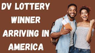 DV Lottery Winner Arriving in America: Process Explained