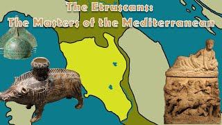 The Etruscans: the Mysterious Masters of the Mediterranean (Rome and Romans)