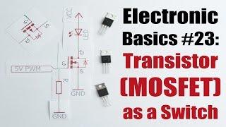Electronic Basics #23: Transistor (MOSFET) as a Switch