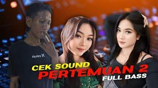 CEK SOUND DANGDUT FULL BASS || PERTEMUAN 2 KN'K PRO