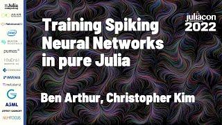 Training Spiking Neural Networks in Pure Julia | Ben Arthur, Christopher Kim | JuliaCon 2022