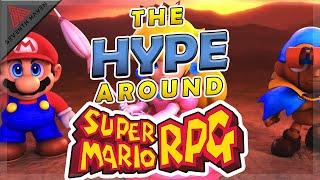 THE HYPE AROUND THE SUPER MARIO RPG!