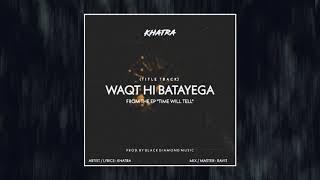 02. WAQT HI BATAYEGA - KHATRA | Prod. By Black Diamond Music | Official Audio | 2020