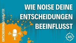 #45 - Neue Erkenntnisse für deinen Erfolg: Wie Noise deine Entscheidungen beeinflusst