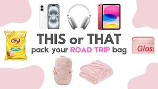 Pack Your DREAM Road Trip Bag | THIS or THAT 