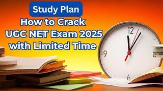 "How to Crack UGC NET Exam 2025 in Limited Time | Effective Study Plan"