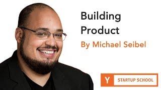 Michael Seibel - Building Product