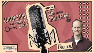 Unlocking the Wireless World with SDR and GNU Radio w/ Paul Clark