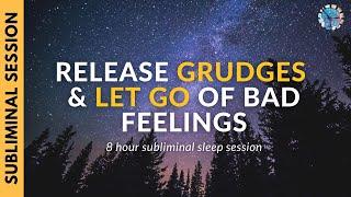 RELEASE GRUDGES & LET GO OF BAD FEELINGS | 8 Hours of Subliminal Affirmations & Rain Sounds