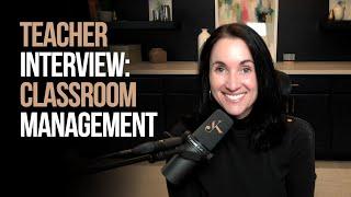 Teacher Interview: Classroom Management | Kathleen Jasper