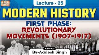 First Phase Revolutionary Movements (1907-1917) | Indian Modern History | UPSC | Lecture 25