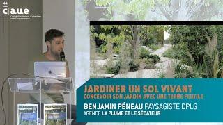 Les RDV du CAUE #20 / Jardiner un sol vivant. Benjamin Péneau, La Plume et le sécateur.