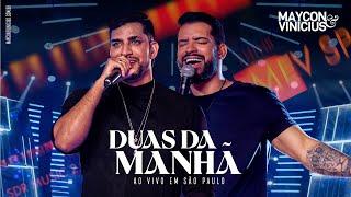 Maycon & Vinicius - Duas da Manhã (DVD 10 ANOS AO VIVO EM SÃO PAULO)