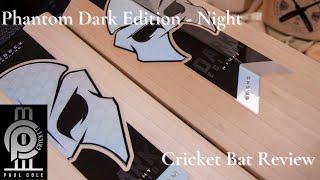 Phantom Dark Edition - Night Cricket Bat Review