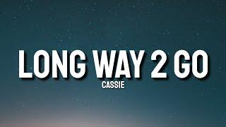 Cassie - Long Way 2 Go (Lyrics) "Rock with me now" [Tiktok Song]