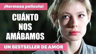 CUÁNTO NOS AMÁBAMOS | UN BESTSELLER DE AMOR 2024 | ¡INCREÍBLE PELÍCULA!