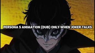 Persona 5 The animation (Dub) only when Joker talks - Part 1 eps 1-5