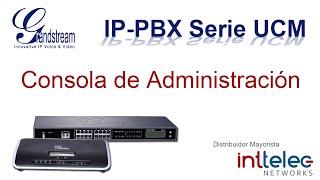 1.- Grandstream IP-PBX serie UCM, Consola de Administracion