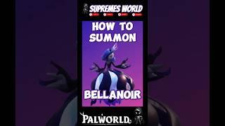 HOW TO SUMMON BELLANOIR | PALWORLD TIPS #palworld #bellanoir