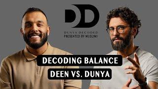 Decoding Balance Deen VS. Dunya Ep.5 with Deya Elayyan & Ousama Alshurafa in Dunya Decoded