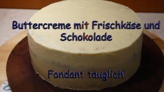 Fondanttauglich ! Frischkäse Frosting / Buttercreme mit Schokolade /Torten backen + dekorieren