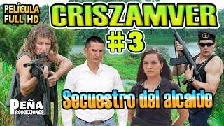 CRISZAMVER #3 SECUESTRO DEL ALCALDE full acción - PEÑA PRODUCCIONES