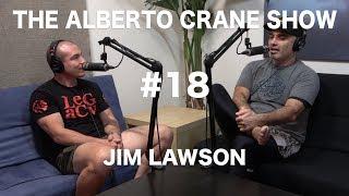 Alberto Crane Show #18 - Jim Lawson | Jiu-Jitsu Mag | UFC | Journey