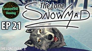 The Lone Snowmad | EP 21 | The Long Dark Custom