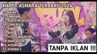 HAPPY ASMARA FULL ALBUM TERBARU 2024 - VIDEO CLIP - TANPA IKLAN | KALAH, LAMUNAN, SAMAR, APIK