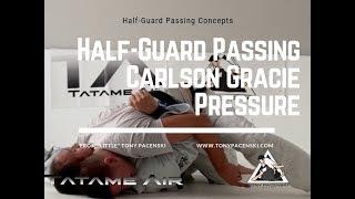 Carlson Gracie Pressure Half Guard Passing  | Tony Pacenski